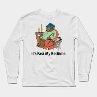 It's Past My Bedtime Bear Taking a Nap Next to Books Long Sleeve T-Shirt